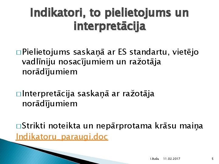 Indikatori, to pielietojums un interpretācija � Pielietojums saskaņā ar ES standartu, vietējo vadlīniju nosacījumiem