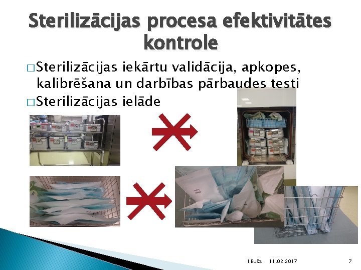 Sterilizācijas procesa efektivitātes kontrole � Sterilizācijas iekārtu validācija, apkopes, kalibrēšana un darbības pārbaudes testi