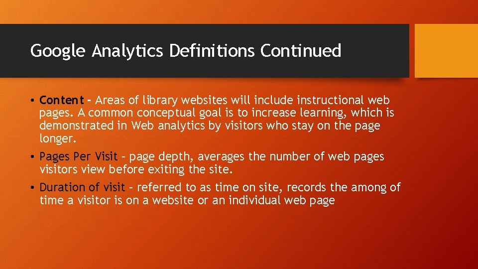 Google Analytics Definitions Continued • Content - Areas of library websites will include instructional