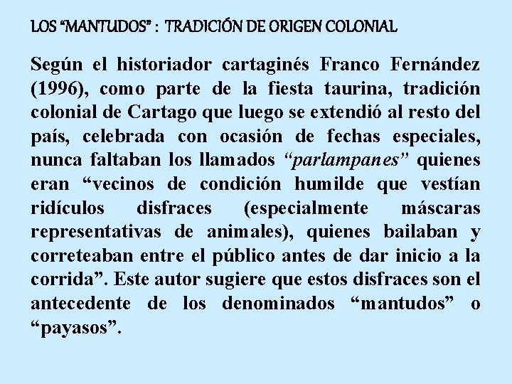 LOS “MANTUDOS” : TRADICIÓN DE ORIGEN COLONIAL Según el historiador cartaginés Franco Fernández (1996),