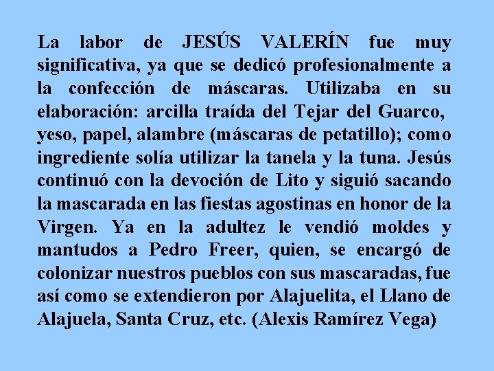 La labor de JESÚS VALERÍN fue muy significativa, ya que se dedicó profesionalmente a