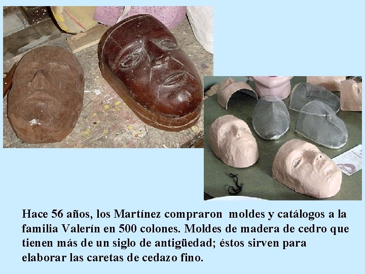 Hace 56 años, los Martínez compraron moldes y catálogos a la familia Valerín en