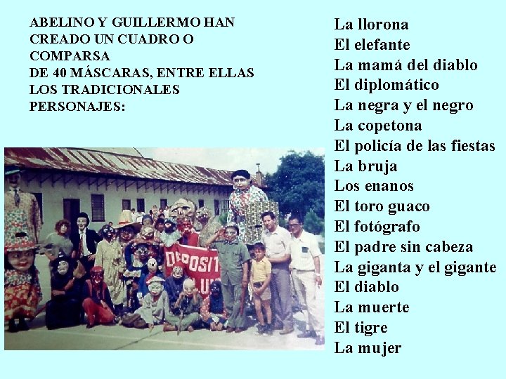 ABELINO Y GUILLERMO HAN CREADO UN CUADRO O COMPARSA DE 40 MÁSCARAS, ENTRE ELLAS