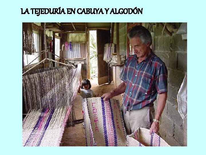 LA TEJEDURÍA EN CABUYA Y ALGODÓN 