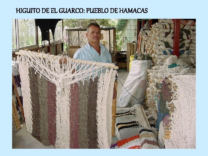 HIGUITO DE EL GUARCO: PUEBLO DE HAMACAS 