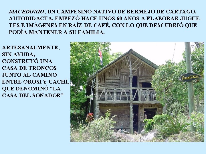 MACEDONIO, UN CAMPESINO NATIVO DE BERMEJO DE CARTAGO, AUTODIDACTA, EMPEZÓ HACE UNOS 60 AÑOS