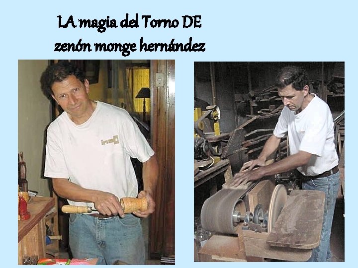 LA magia del Torno DE zenón monge hernández 