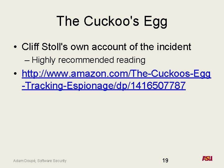 The Cuckoo's Egg • Cliff Stoll's own account of the incident – Highly recommended The Cuckoo's Egg • Cliff Stoll's own account of the incident – Highly recommended