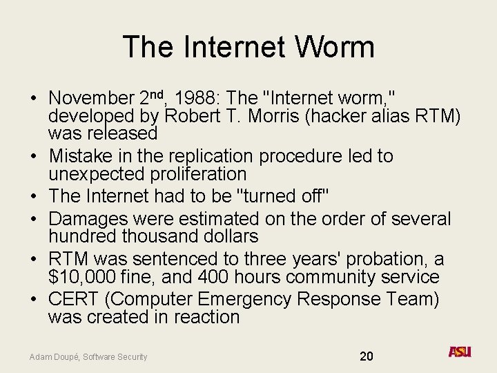 The Internet Worm • November 2 nd, 1988: The "Internet worm, " developed by The Internet Worm • November 2 nd, 1988: The "Internet worm, " developed by