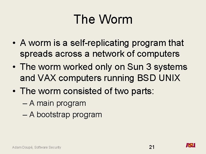The Worm • A worm is a self-replicating program that spreads across a network The Worm • A worm is a self-replicating program that spreads across a network