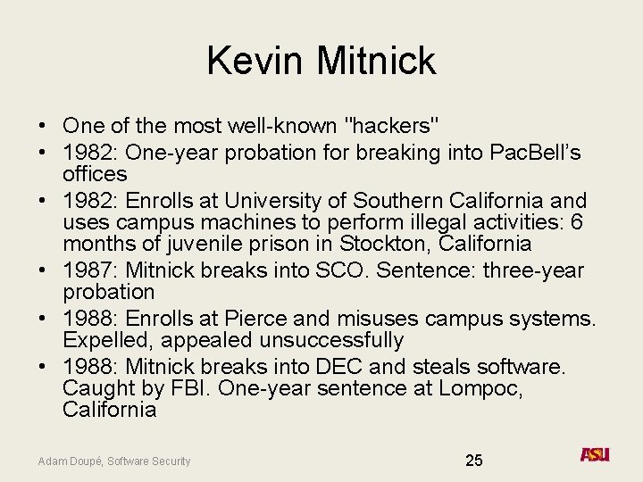 Kevin Mitnick • One of the most well-known "hackers" • 1982: One-year probation for Kevin Mitnick • One of the most well-known "hackers" • 1982: One-year probation for