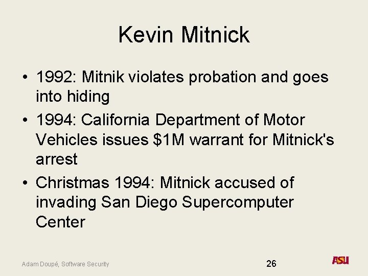 Kevin Mitnick • 1992: Mitnik violates probation and goes into hiding • 1994: California Kevin Mitnick • 1992: Mitnik violates probation and goes into hiding • 1994: California