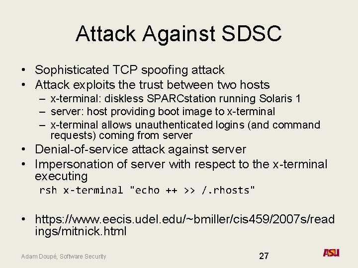Attack Against SDSC • Sophisticated TCP spoofing attack • Attack exploits the trust between Attack Against SDSC • Sophisticated TCP spoofing attack • Attack exploits the trust between