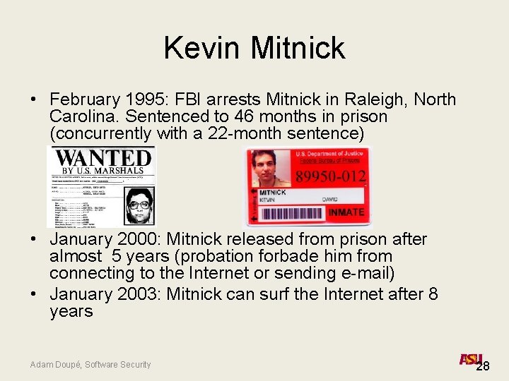 Kevin Mitnick • February 1995: FBI arrests Mitnick in Raleigh, North Carolina. Sentenced to Kevin Mitnick • February 1995: FBI arrests Mitnick in Raleigh, North Carolina. Sentenced to
