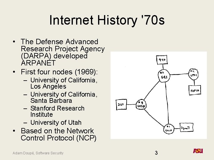 Internet History '70 s • The Defense Advanced Research Project Agency (DARPA) developed ARPANET Internet History '70 s • The Defense Advanced Research Project Agency (DARPA) developed ARPANET