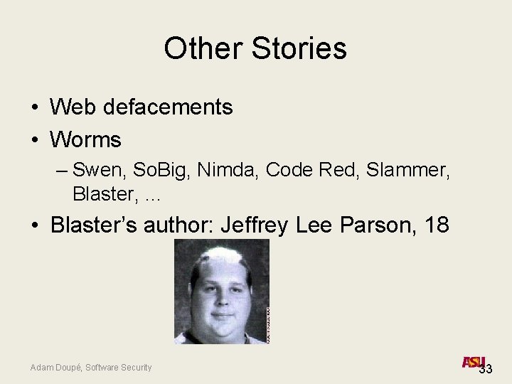 Other Stories • Web defacements • Worms – Swen, So. Big, Nimda, Code Red, Other Stories • Web defacements • Worms – Swen, So. Big, Nimda, Code Red,