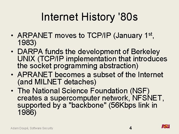 Internet History '80 s • ARPANET moves to TCP/IP (January 1 st, 1983) • Internet History '80 s • ARPANET moves to TCP/IP (January 1 st, 1983) •