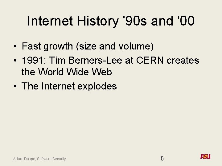 Internet History '90 s and '00 • Fast growth (size and volume) • 1991: Internet History '90 s and '00 • Fast growth (size and volume) • 1991:
