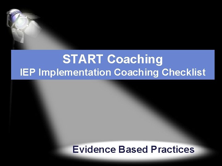START Coaching IEP Implementation Coaching Checklist Evidence Based Practices 