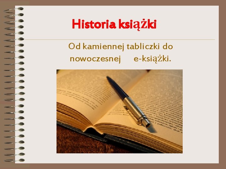 Historia książki Od kamiennej tabliczki do nowoczesnej e-książki. 