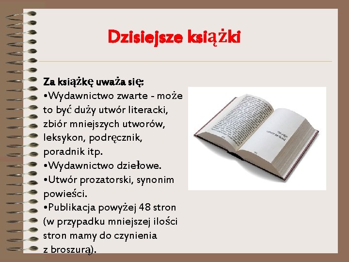 Dzisiejsze książki Za książkę uważa się: • Wydawnictwo zwarte - może to być duży