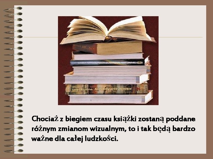 Chociaż z biegiem czasu książki zostaną poddane różnym zmianom wizualnym, to i tak będą