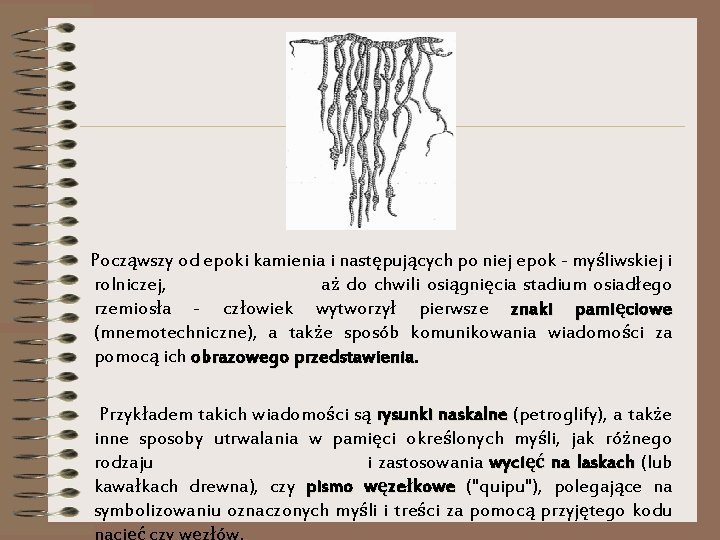  Począwszy od epoki kamienia i następujących po niej epok - myśliwskiej i rolniczej,