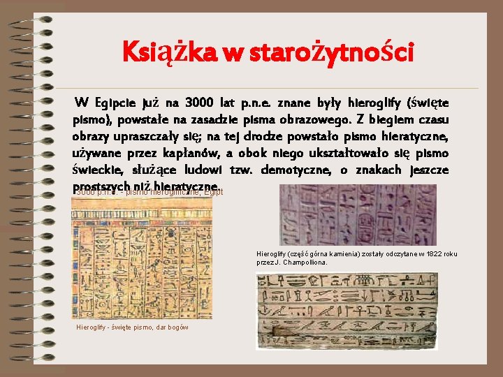 Książka w starożytności W Egipcie już na 3000 lat p. n. e. znane były Książka w starożytności W Egipcie już na 3000 lat p. n. e. znane były