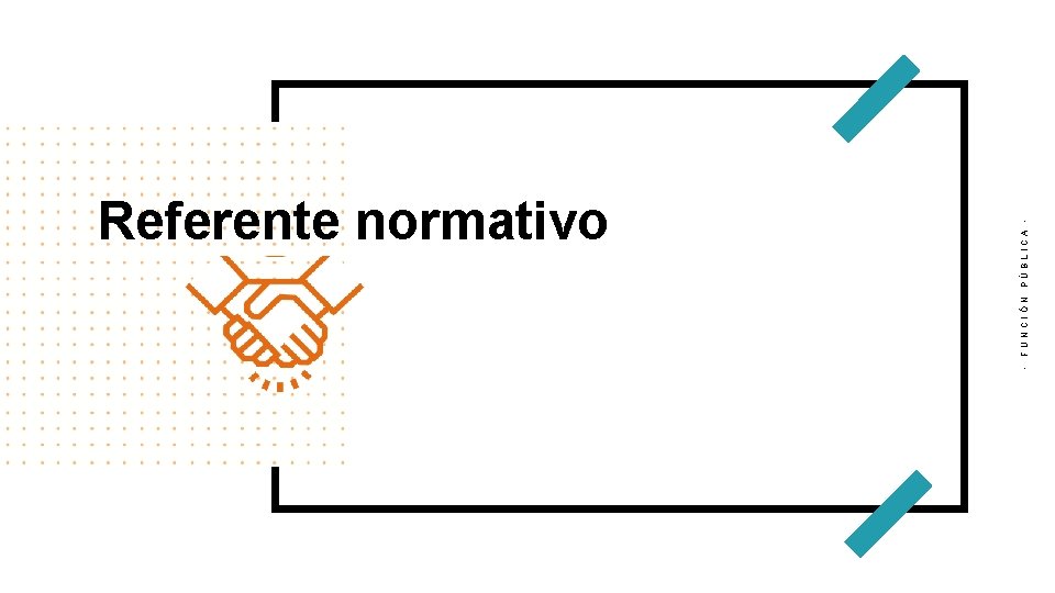 FUNCIÓN - v PÚBLICA - Referente normativo 
