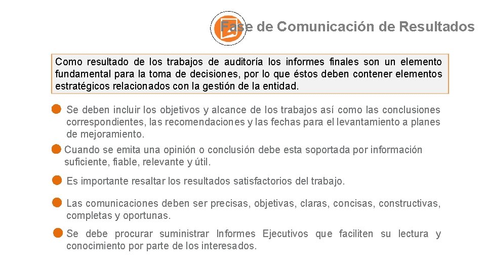 Fase de Comunicación de Resultados Como resultado de los trabajos de auditoría los informes