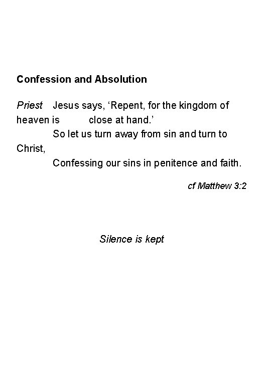 Confession and Absolution Priest Jesus says, ‘Repent, for the kingdom of heaven is close