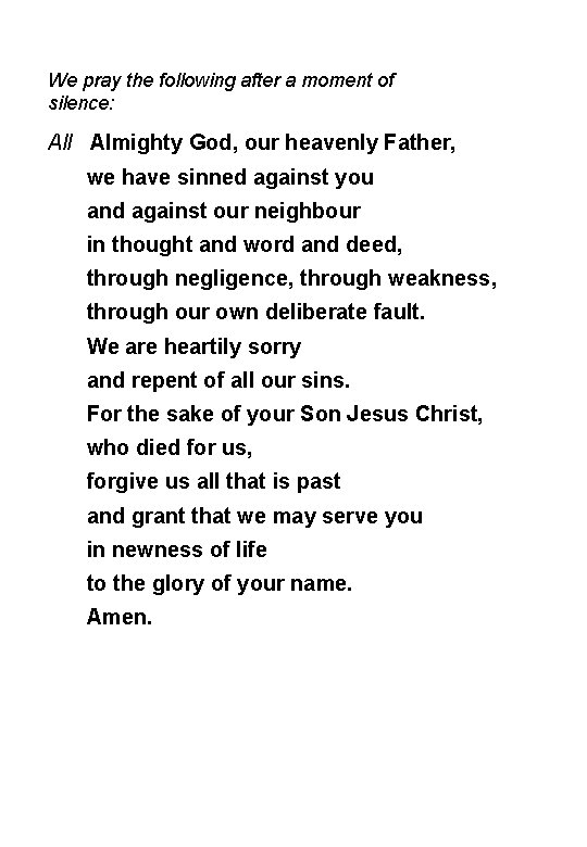 We pray the following after a moment of silence: All Almighty God, our heavenly