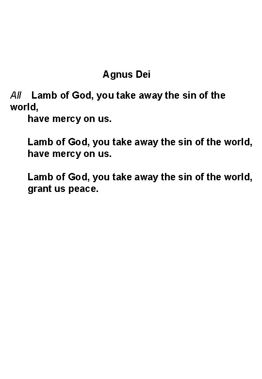 Agnus Dei All Lamb of God, you take away the sin of the world,