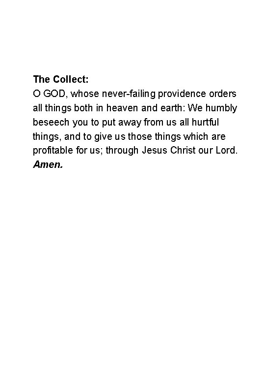 The Collect: O GOD, whose never-failing providence orders all things both in heaven and