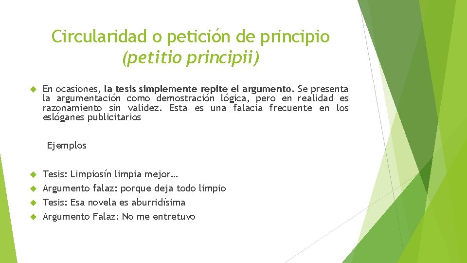 Circularidad o petición de principio (petitio principii) En ocasiones, la tesis simplemente repite el