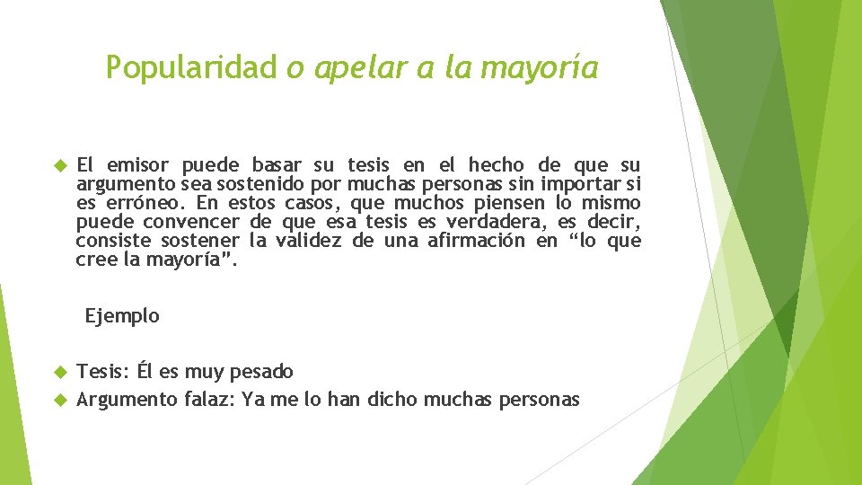 Popularidad o apelar a la mayoría El emisor puede basar su tesis en el