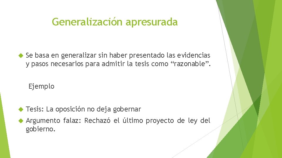 Generalización apresurada Se basa en generalizar sin haber presentado las evidencias y pasos necesarios