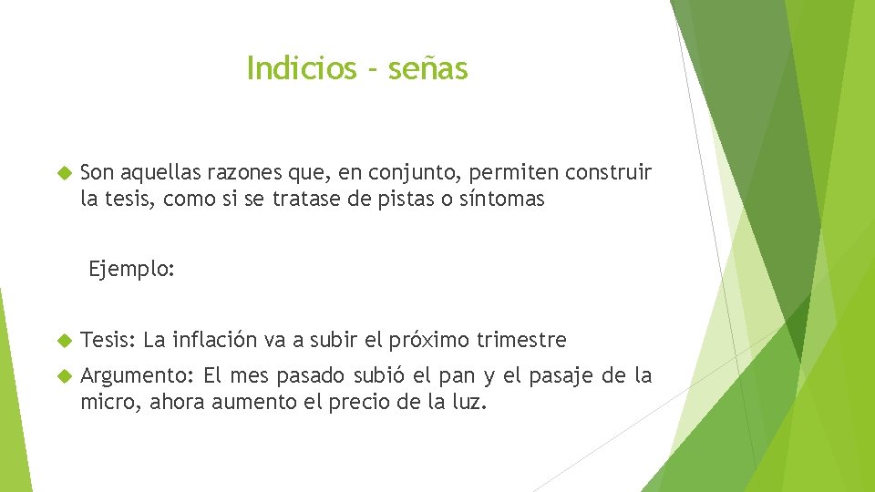 Indicios - señas Son aquellas razones que, en conjunto, permiten construir la tesis, como