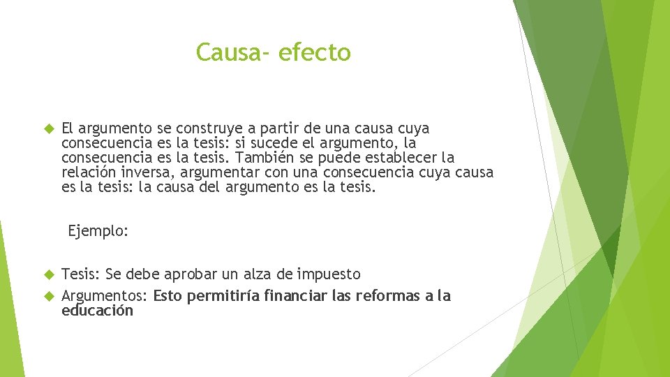 Causa- efecto El argumento se construye a partir de una causa cuya consecuencia es