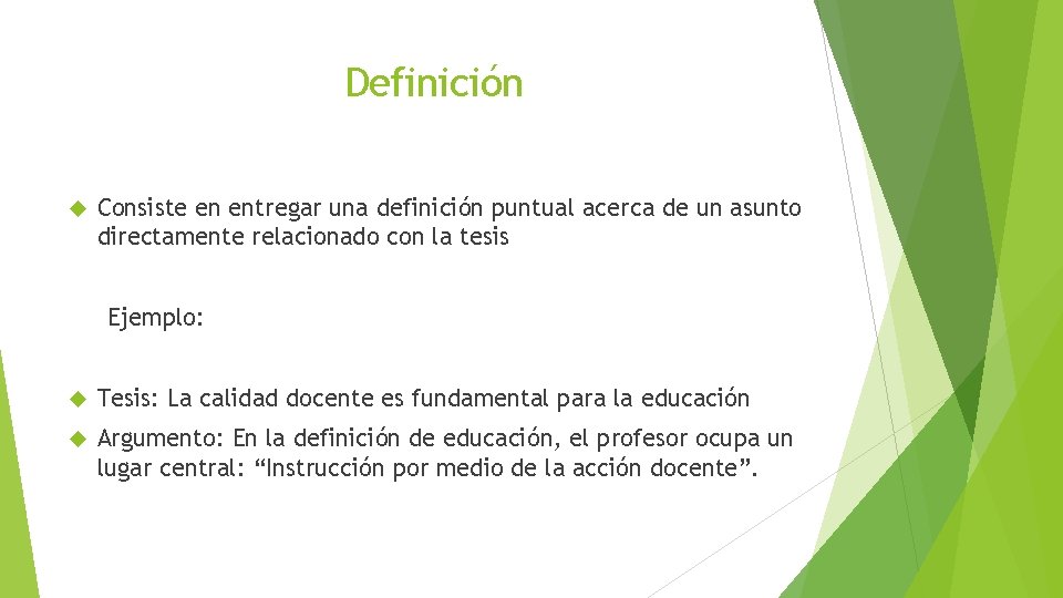 Definición Consiste en entregar una definición puntual acerca de un asunto directamente relacionado con