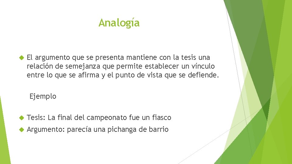 Analogía El argumento que se presenta mantiene con la tesis una relación de semejanza