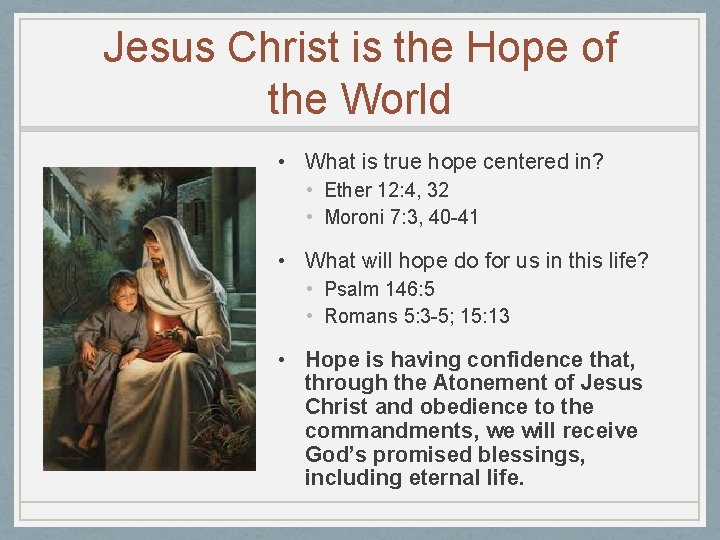 Jesus Christ is the Hope of the World • What is true hope centered
