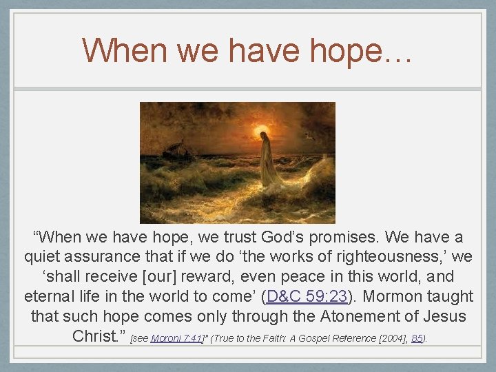 When we have hope… “When we have hope, we trust God’s promises. We have