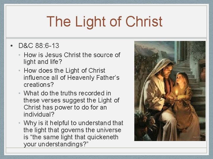 The Light of Christ • D&C 88: 6 -13 • How is Jesus Christ