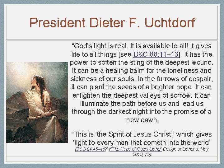 President Dieter F. Uchtdorf “God’s light is real. It is available to all! It
