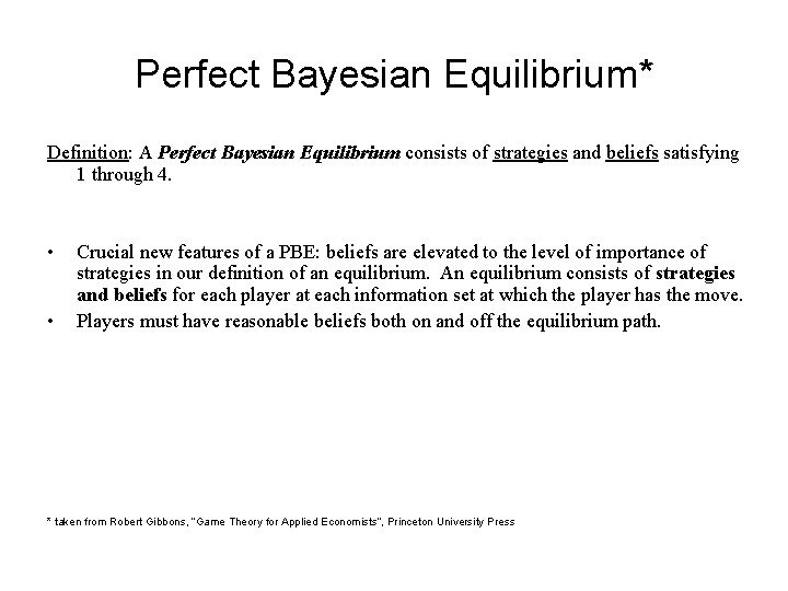 Perfect Bayesian Equilibrium* Definition: A Perfect Bayesian Equilibrium consists of strategies and beliefs satisfying Perfect Bayesian Equilibrium* Definition: A Perfect Bayesian Equilibrium consists of strategies and beliefs satisfying