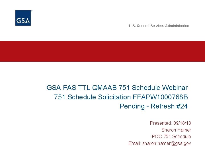 U. S. General Services Administration GSA FAS TTL QMAAB 751 Schedule Webinar 751 Schedule