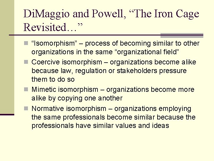 Di. Maggio and Powell, “The Iron Cage Revisited…” n “Isomorphism” – process of becoming