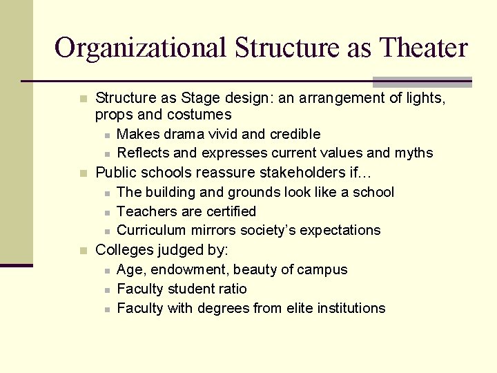 Organizational Structure as Theater n n n Structure as Stage design: an arrangement of