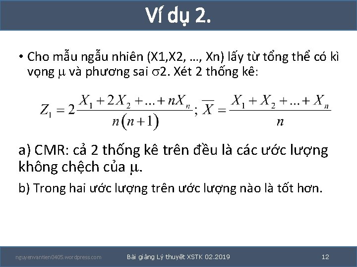 Ví dụ 2. • Cho mẫu ngẫu nhiên (X 1, X 2, …, Xn)